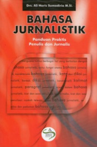 Bahasa Jurnalistik : Panduan Praktis Penulis dan Jurnalis