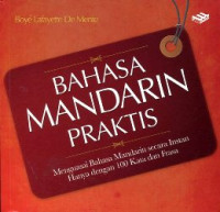 Bahasa Mandarin Praktis : Menguasai Bahasa Mandarin Secara Instan Hanya dengan 100 Kata dan Frasa