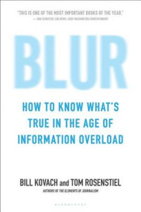 Blur : how to know what's true in the age of information overload