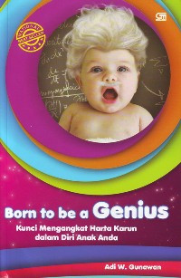 Born to be a Genius : Kunci Mengangkat Harta Karun dalam Diri Anak Anda