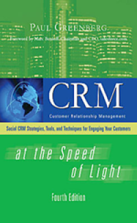 CRM at the speed of light : social CRM strategies, tools and techniques for engaging your customers