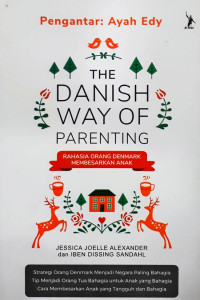 The Danish Way of Parenting : Rahasia Orang Denmark Membesarkan Anak