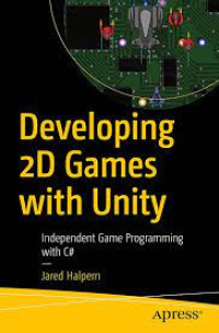 Developing 2D Games with Unity : Independent Game Programming with C#