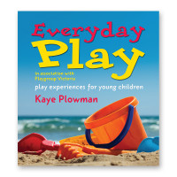 Everyday Play : Play Experiences for Young Children