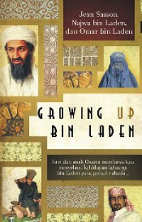 Growing Up Bin Laden : Istri dan Anak Osama Membawa Kita Menyelami Kehidupan Keluarga Bin Laden yang Penuh Rahasia