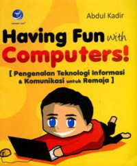 Having Fun with Computer! : Pengenalan Teknologi Informasi & Komunikasi untuk Remaja