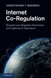 Internet Co-Regulation : European Law, Regulatory Governance and Legitimacy in Cyberspace