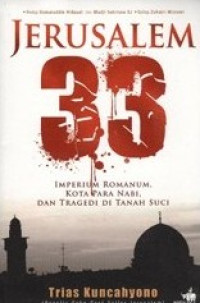 Jerusalem 33 : Imperium Romanum, Kota Para Nabi, dan Tragedi di Tanah Suci