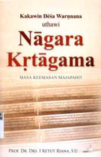 Kakawin Dēśa Warṇnana, Uthawi, Nāgara Kṛtāgama : Masa Keemasan Majapahit