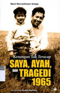 Kenangan Tak Terucap Saya, Ayah, dan Tragedi 1965