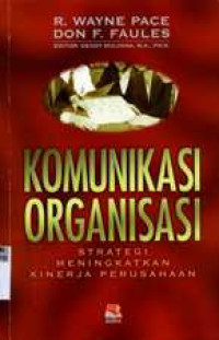 Komunikasi Organisasi : Strategi Meningkatkan Kinerja Perusahaan