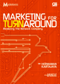 Marketing for Turnaround : Realizing the Network Company