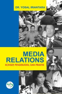 Media Relations : Konsep, Pendekatan, dan Praktik