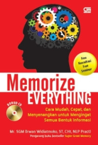 Memorize Everything : Metode Mudah, Cepat, dan Menyenangkan untuk Mengingat Semua Bentuk Informasi