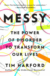 Messy : the power of disorder to transform our lives