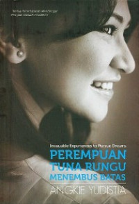 Perempuan Tuna Rungu Menembus Batas : Invaluable Experiences to Pursue Dreams