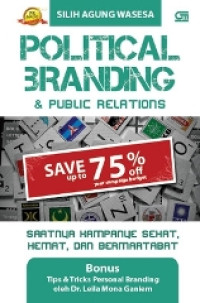 Political Branding & Public Relations : Saatnya Kampanye Sehat, Hemat, dan Bermartabat