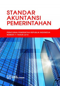 Standar Akuntansi Pemerintahan : Peraturan Pemerintah Republik Indonesia Nomor 71 Tahun 2010