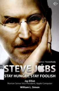 Steve Jobs : Stay Hungry, Stay Foolish