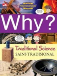 Why? Traditional Science = Sains Tradisional