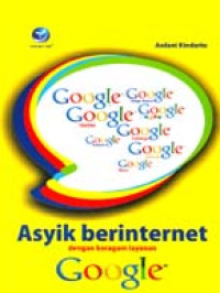 Asyiknya Berinternet dengan Beragam Layanan Google