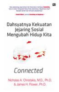 Connected : Dahsyatnya Kekuatan Jejaring Sosial Mengubah Hidup Kita