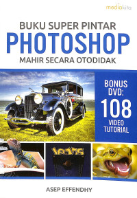 Image of Buku Super Pintar Photoshop: Mahir Secara Otodidak