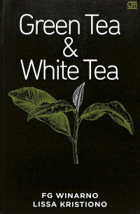 Image of Green tea & white tea / F.G. Winarno, Lissa Kristiono ; editor, Irawati