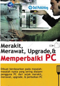 Image of Merakit, Merawat, Upgrade dan Memperbaiki PC