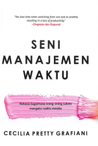 Image of Seni Manajemen Waktu: Rahasia Bagaimana Orang-orang Sukses Mengatur Waktu Mereka