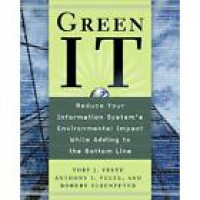 Green IT : reduce your information system's environmental impact while adding to the bottom line