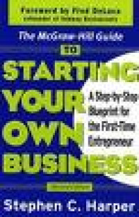 The McGraw-Hill Guide to Starting Your Own Business :A Step-by-Step Blueprint for the First-Time Entrepreneur