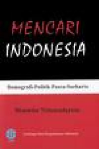 Mencari Indonesia : Demografi-Politik Pasca-Soeharto