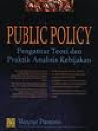 Public Policy : Pengantar Teori dan Praktik Analisis Kebijakan