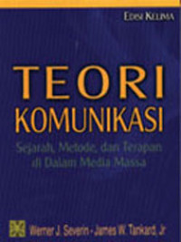 Image of Teori komunikasi : sejarah, metode dan terapan di dalam media massa