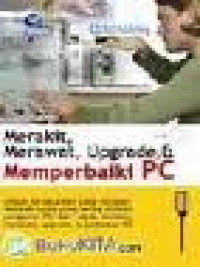 Merakit, Merawat, Upgrade dan Memperbaiki PC