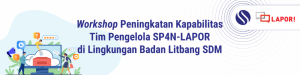 Workshop Peningkatan Kapabilitas Tim Pengelola SP4N-LAPOR